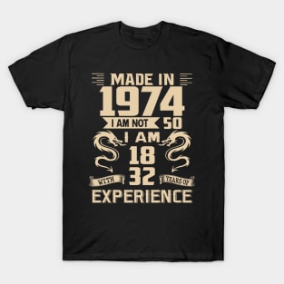 Dragon Made In 1974 I Am Not 50 I Am 18 With 32 Years Of Experience T-Shirt